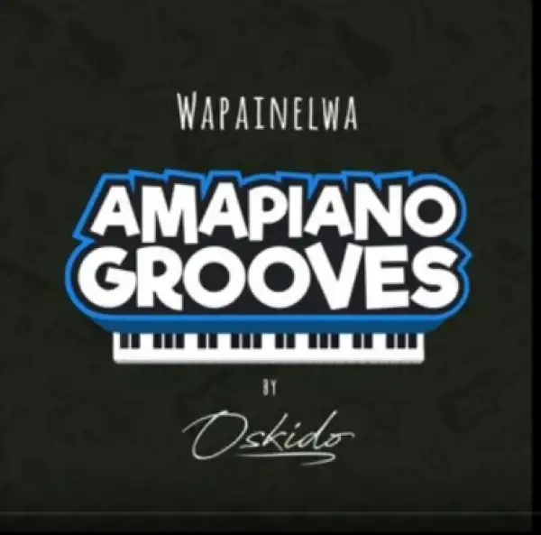Oskido - Wapainelwa Ft. The Mood